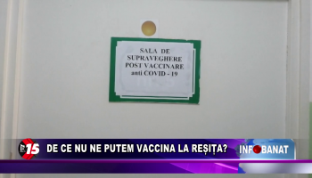 De ce nu ne putem vaccina la Reșița?