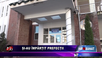 Și-au împărțit prefecții