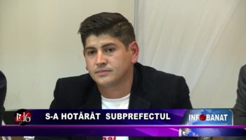 S-a hotărât subprefectul