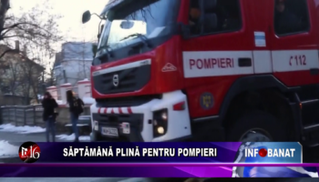 Săptămână plină pentru pompieri