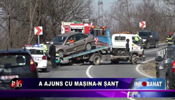 A ajuns cu mașina-n șanț