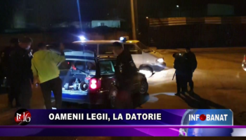 Oamenii legii, la datorie