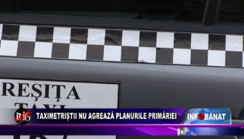 Taximetriștii nu agrează planurile primăriei