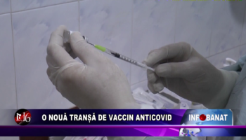 O nouă tranșă de vaccin anticovid