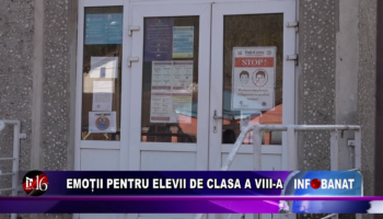 Emoții pentru elevii de clasa a VIII-a