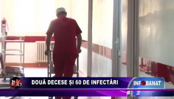 Două decese și 60 de infectări