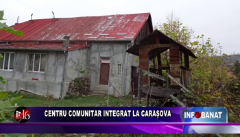 Centru Comunitar Integrat la Carașova