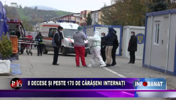 8 decese și peste 170 de cărășeni internați