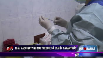 Te-ai vaccinat? Nu mai trebuie să stai în carantină!