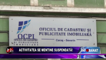 Activitatea se menține suspendată!