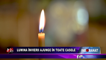 Lumina învierii ajunge în toate casele