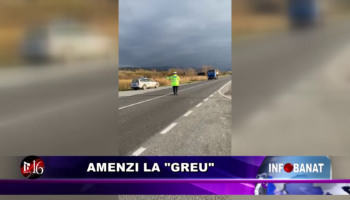 Amenzi „la greu”