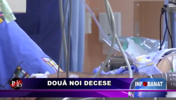 Două noi decese