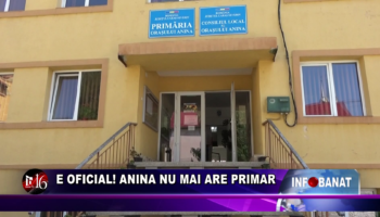 E oficial! Anina nu mai are primar