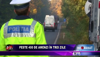 Peste 400 de amenzi în trei zile