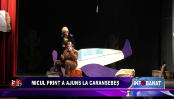 Micul Prinț a ajuns la Caransebeș