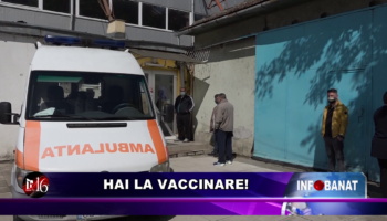 Hai la vaccinare!