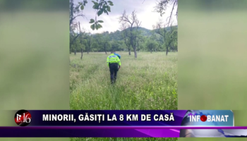 Minorii, găsiți la 8 km de casă