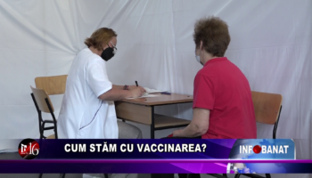 Cum stăm cu vaccinarea?