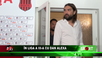 În liga a III-a cu Dan Alexa