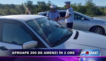 Aproape 200 de amenzi în 2 ore