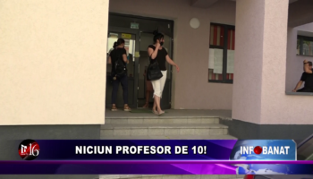 Niciun profesor de 10!