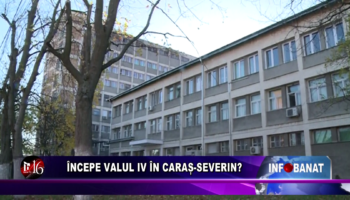 Începe valul IV în Caraș-Severin?