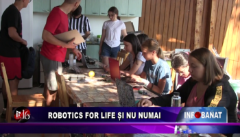 Robotics for life și nu numai