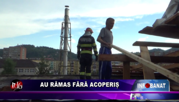 Au rămas fără acoperiș