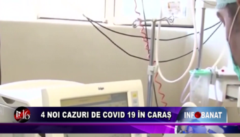 4 noi cazuri de covid 19 în Caraș