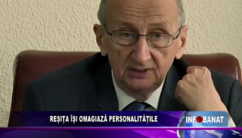 REȘIȚA ÎȘI OMAGIAZĂ PERSONALITĂȚILE