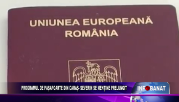 PROGRAMUL DE PAȘAPOARTE DIN CARAȘ- SEVERIN SE MENȚINE PRELUNGIT