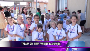 ,,TABĂRA DIN INIMA FAMILIEI” LA ORAVIȚA