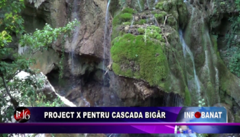 Project X pentru cascada Bigăr
