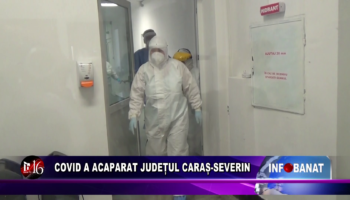 Covid a acaparat județul Caraș-Severin