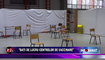 „Dați de lucru centrelor de vaccinare”