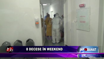 8 decese în weekend