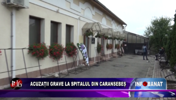 Acuzații grave la spitalul din Caransebeș