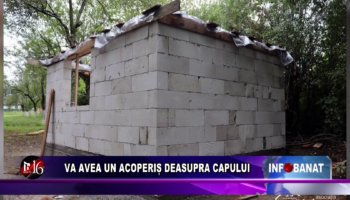 Va avea un acoperiș deasupra capului