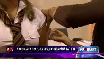 Vaccinarea gratuită HPV, extinsă până la 18 ani