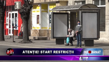 Atenție! Start restricții