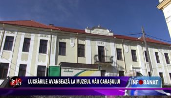 Lucrările avansează la Muzeul Văii Carașului