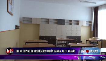 Elevii depinde de profesori! Unii în bancă, alții acasă!