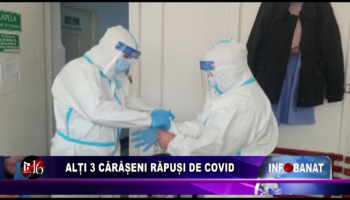 Alți 3 cărășeni răpuși de covid