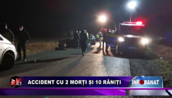 Accident cu 2 morți și 10 răniți