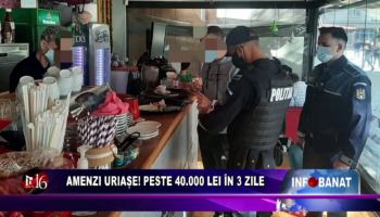 Amenzi uriașe! Peste 40 000 lei în 3 zile