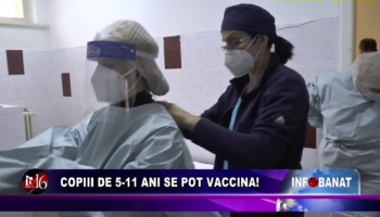 Copiii de 5-11 ani se pot vaccina!