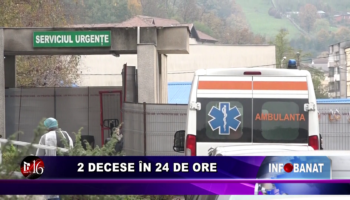 2 decese în 24 de ore