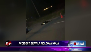 Accident grav la Moldova Nouă