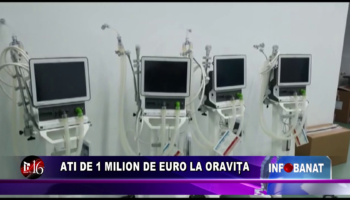 ATI de 1 milion de euro la Oravița